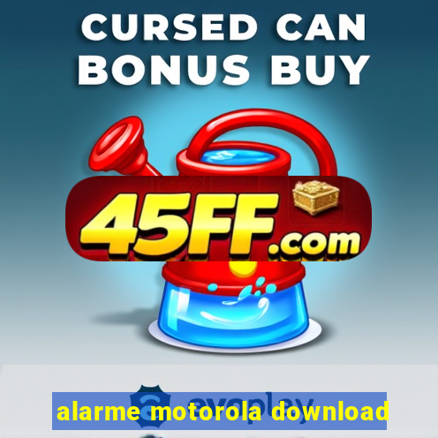 alarme motorola download